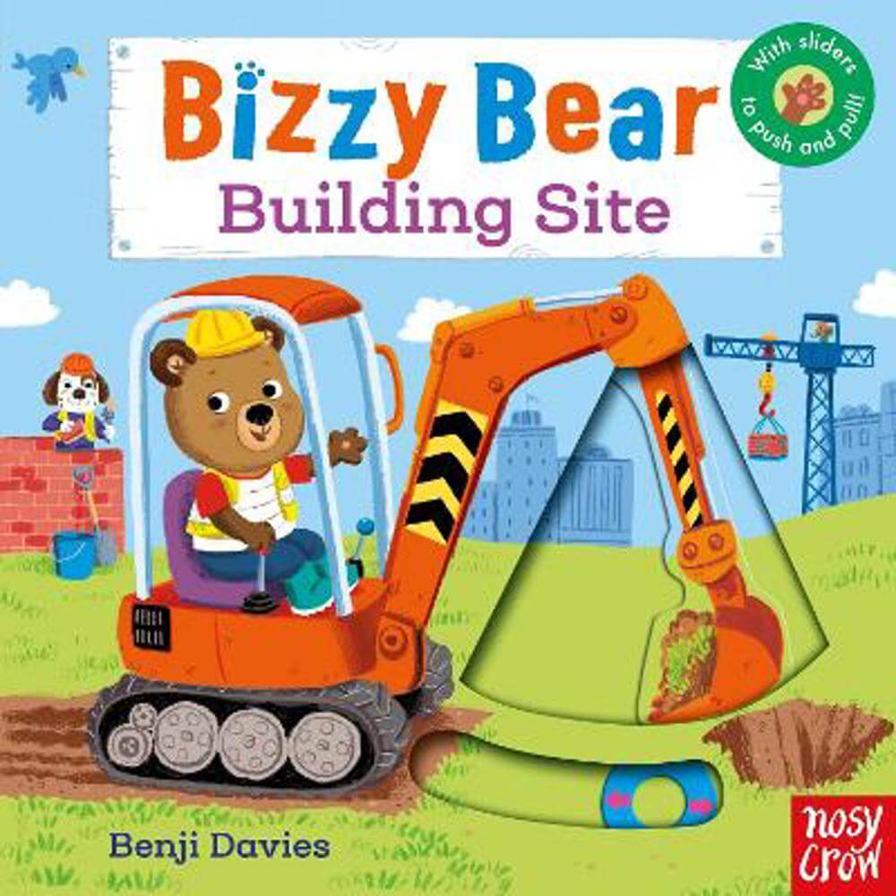 Bizzy Bear: Building Site - Nosy Crow Ltd